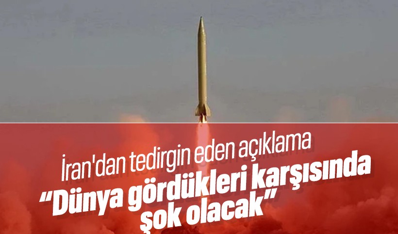 İran'dan tedirgin eden açıklama: Dünya gördükleri karşısında şok olacak