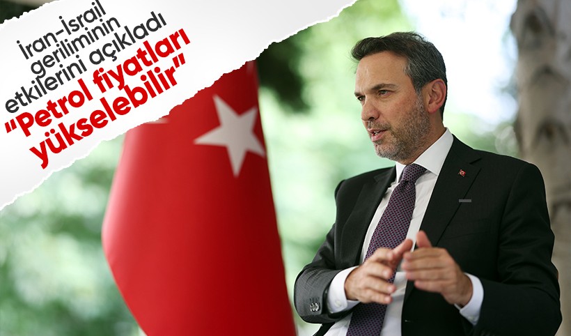 Enerji ve Tabii Kaynaklar Bakanı Bayraktar: Petrol fiyatları yükselebilir!