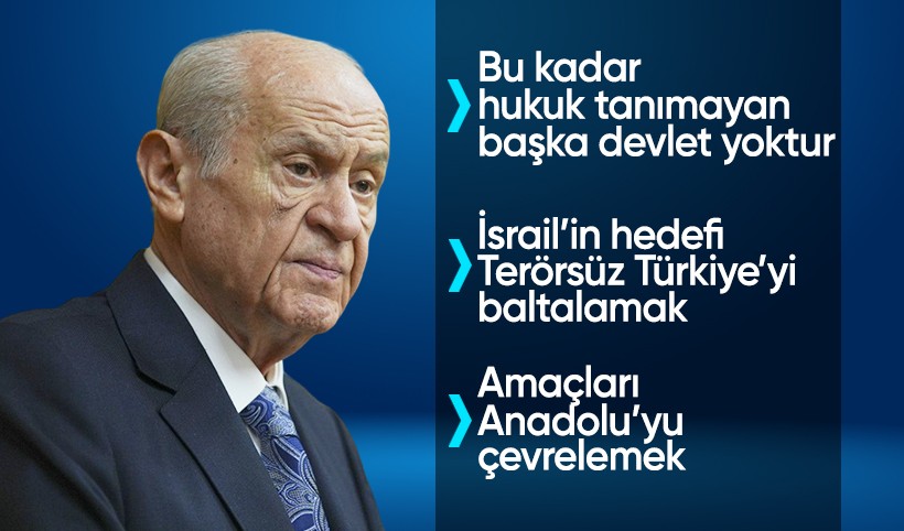 MHP lideri Bahçeli'den İsrail'e sert tepki: Dünyada hukuk tanımayan başka devlet yok!