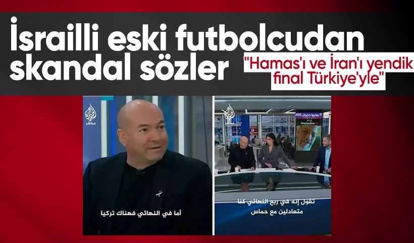 İsrailli eski futbolcudan canlı yayında skandal sözler: Hamas'ı ve İran'ı yendik, final Türkiye'yle