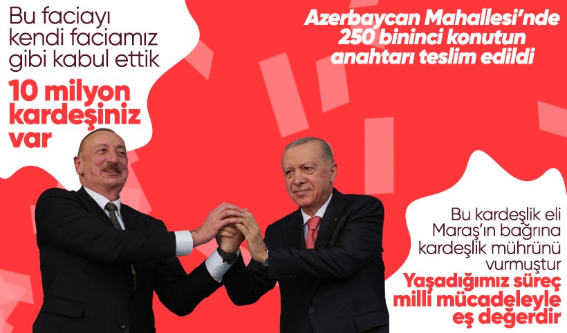 250 bininci afet konutunun anahtarı teslim edildi! Cumhurbaşkanı Erdoğan: Yaşadığımız süreç milli mücadeleyle eş değerdir