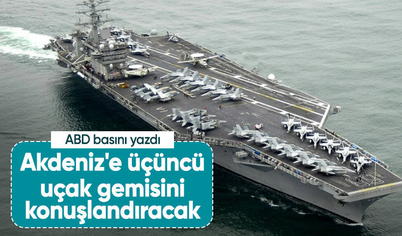 ABD, Akdeniz'e üçüncü uçak gemisini gönderecek