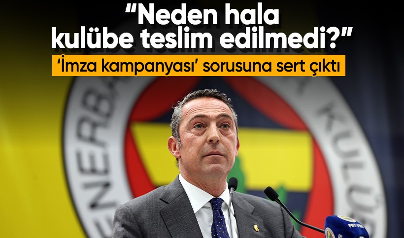 Ali Koç’tan imza kampanyasına sert çıkış: Neden hala kulübe teslim edilmedi?