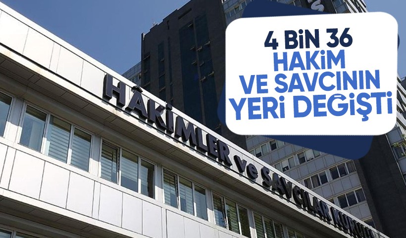 4 bin 36 hakim ve savcının görev yeri değişti