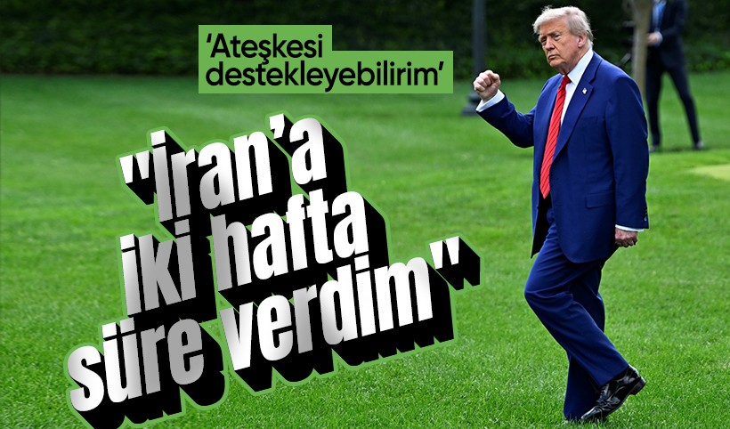 ABD Başkanı Trump: İran'a en fazla iki hafta süre verdim! Ateşkesi destekleyebilirim