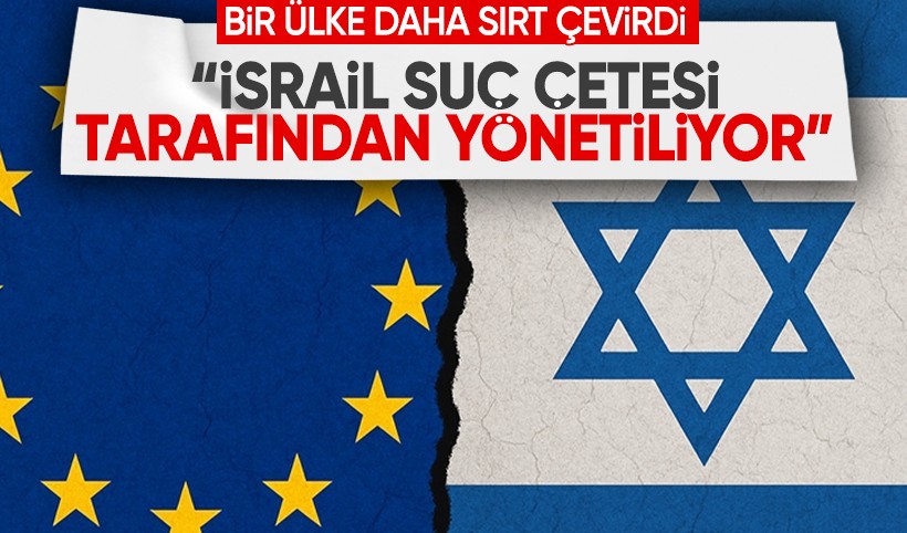 Bir ülke daha İsrail'e sırt çevirdi: Bir suç çetesi tarafından yönetiliyor