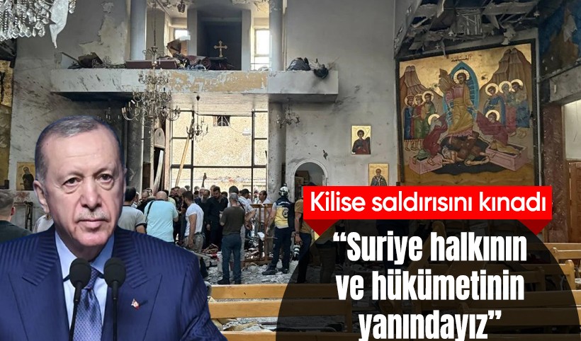 Cumhurbaşkanı Erdoğan kilise saldırısını kınadı: Suriye halkının ve hükümetinin yanındayız