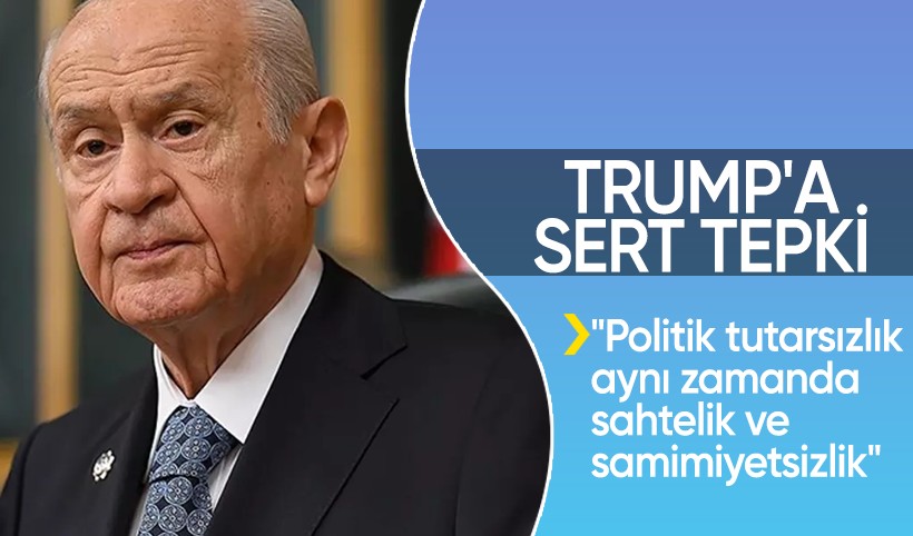 Devlet Bahçeli'den Trump'a sert tepki: Politik tutarsızlık, aynı zamanda sahtelik ve samimiyetsizliktir