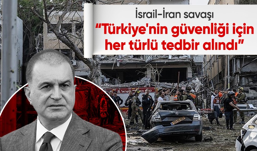 Ömer Çelik: Cumhurbaşkanımızın talimatlarıyla Türkiye'nin güvenliği için her türlü tedbir alındı