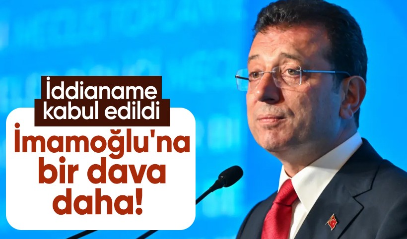 Ekrem İmamoğlu hakkında bir dava daha! İddianamesi kabul edildi