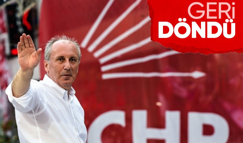 Muharrem İnce CHP’ye döndü