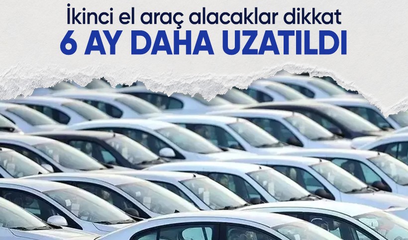 İkinci el taşıt satışında 6 ay-6 bin kilometre kısıtlaması uzatıldı