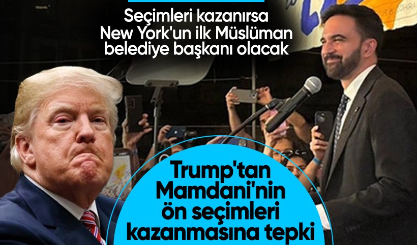 Trump, belediye başkan adayı ön seçiminde Müslüman Mamdani'nin kazanmasına tepki gösterdi