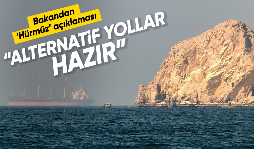 Bakan Uraloğlu’ndan Hürmüz Boğazı açıklaması: Türkiye’nin alternatif yolları hazır