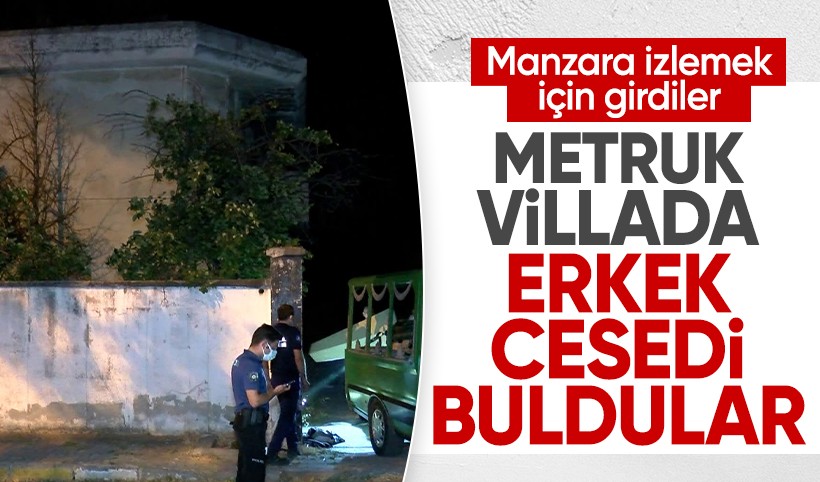 Manzara keyfi kabusa döndü: Metruk villada ceset buldular