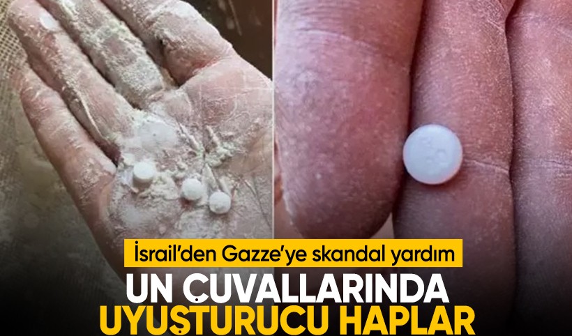 İsrail'den Gazze'ye skandal yardım: Un çuvallarında uyuşturucu haplar