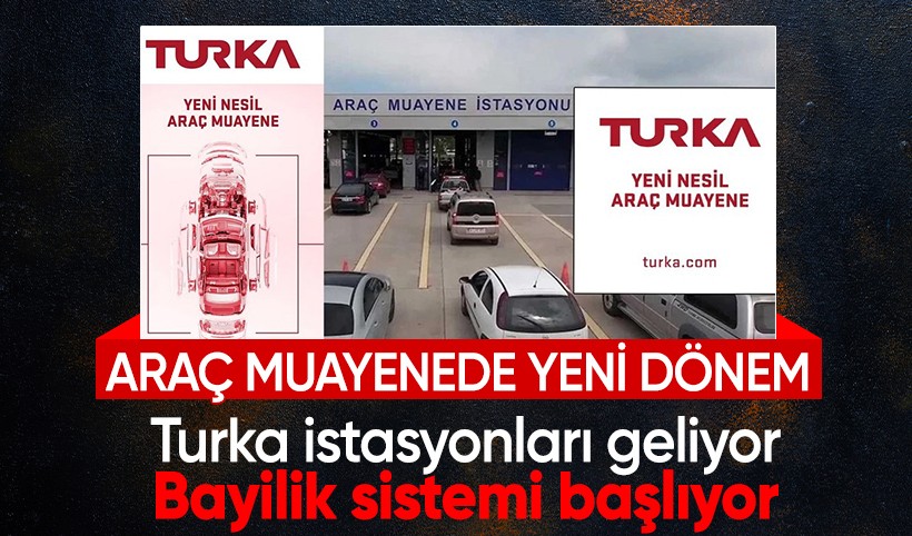 Türkiye'de araç muayene sisteminde yeni dönem: Turka! Bayilik sistemi hayata geçirilecek!