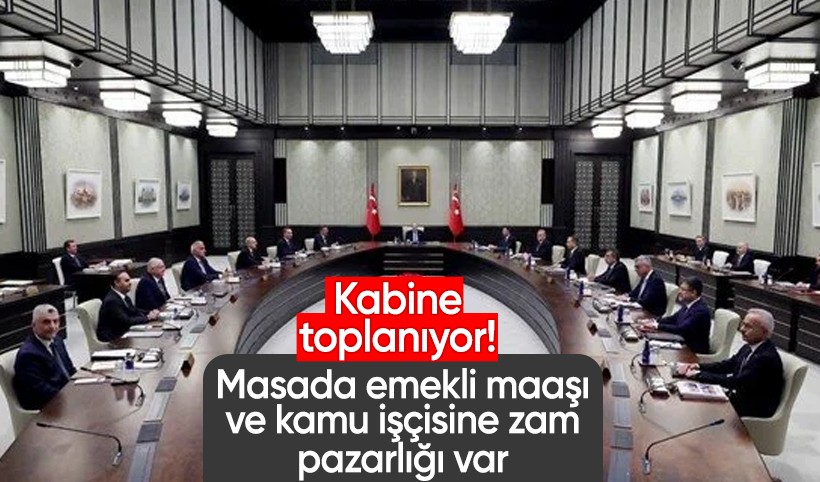 Kabine toplanıyor! Masada emekli maaşı ve kamu işçisine zam pazarlığı var
