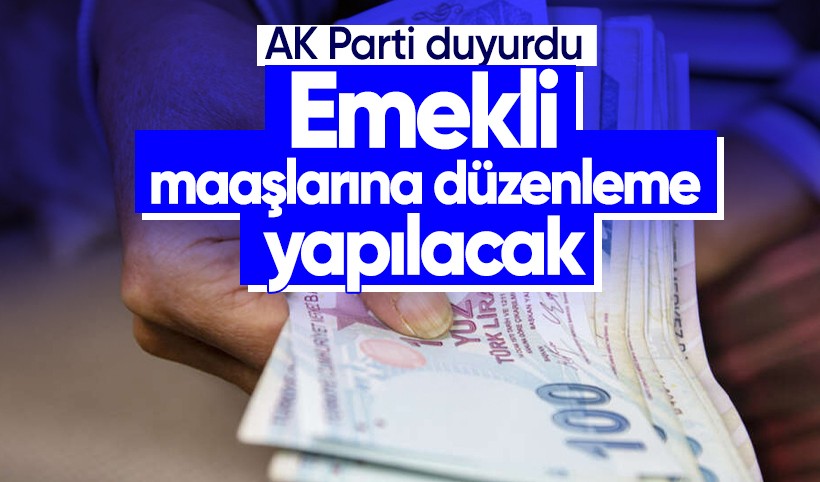 AK Parti duyurdu: Emekli maaşlarına düzenleme yapılacak