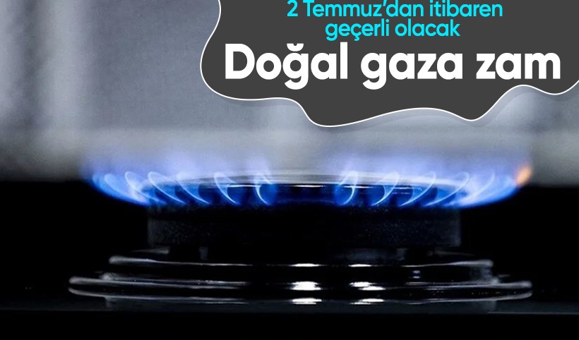 Doğal gaza zam yapıldı