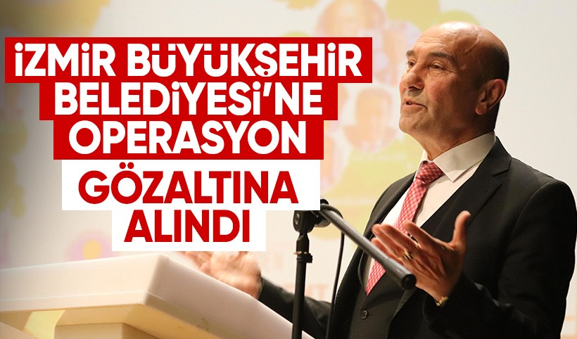 İzmir Büyükşehir Belediyesi'ne operasyon! Tunç Soyer gözaltında