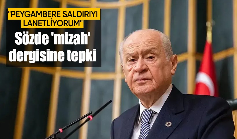 MHP lideri Bahçeli'den sözde 'mizah' dergisine tepki: Peygambere saldırıyı lanetliyorum