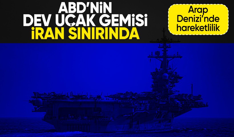 ABD’nin dev uçak gemisi İran sınırında: Arap Denizi’nde kritik hareketlilik