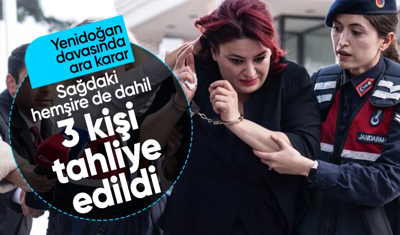 Yenidoğan davası ertelendi: 3 kişi tahliye edildi