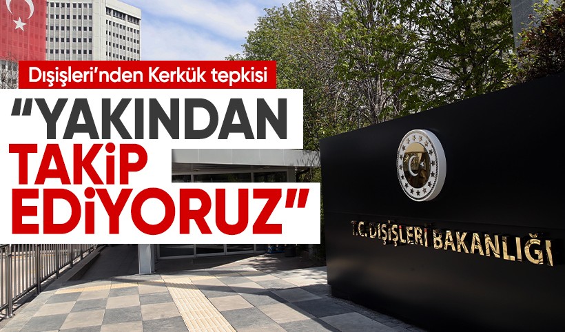 Dışişleri Bakanlığı'ndan Kerkük tepkisi: Türkmenlerin dışlanması kabul edilemez