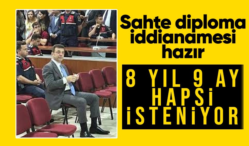 İmamoğlu'na sahte diploma iddianamesi: 8 yıl 9 ay hapis cezası istendi!