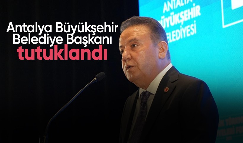 Antalya Büyükşehir Belediye Başkanı Muhittin Böcek tutuklandı