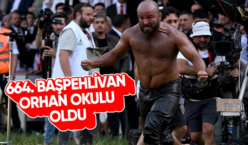664. Tarihi Kırkpınar Yağlı Güreşleri'nde başpehlivan Orhan Okulu oldu