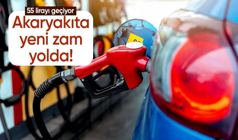 Akaryakıta yeni zam yolda! 55 lirayı geçiyor