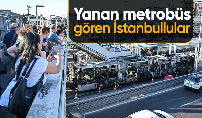 İstanbullular Bakırköy'de yanan metrobüsü fotoğrafladı