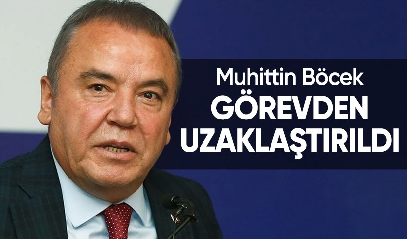 Muhittin Böcek görevden uzaklaştırıldı