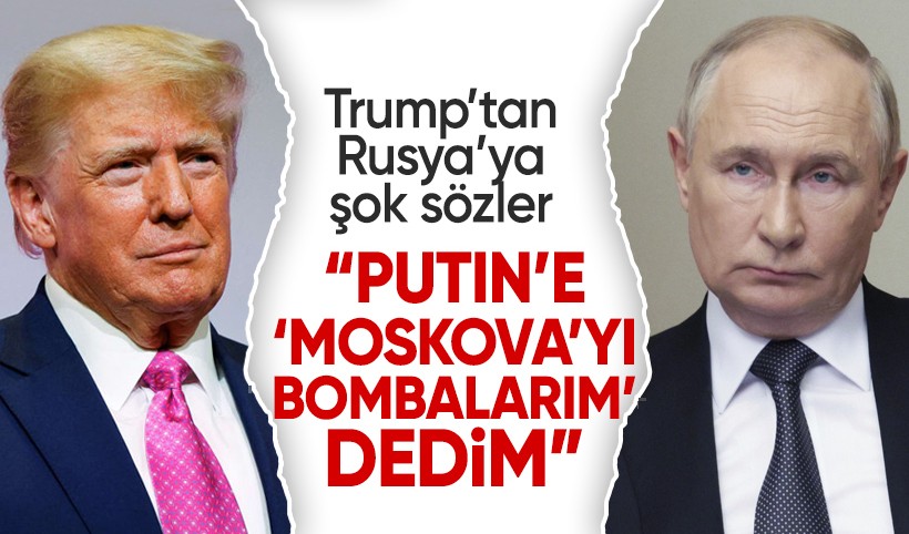 Trump'tan şok sözler: Putin'e Moskova’yı bombalarım dedim