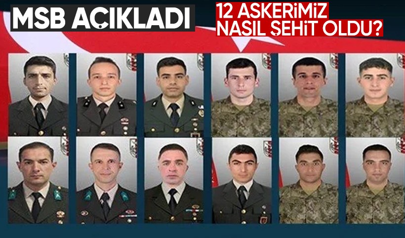 MSB detayları paylaştı! 12 asker nasıl şehit oldu?