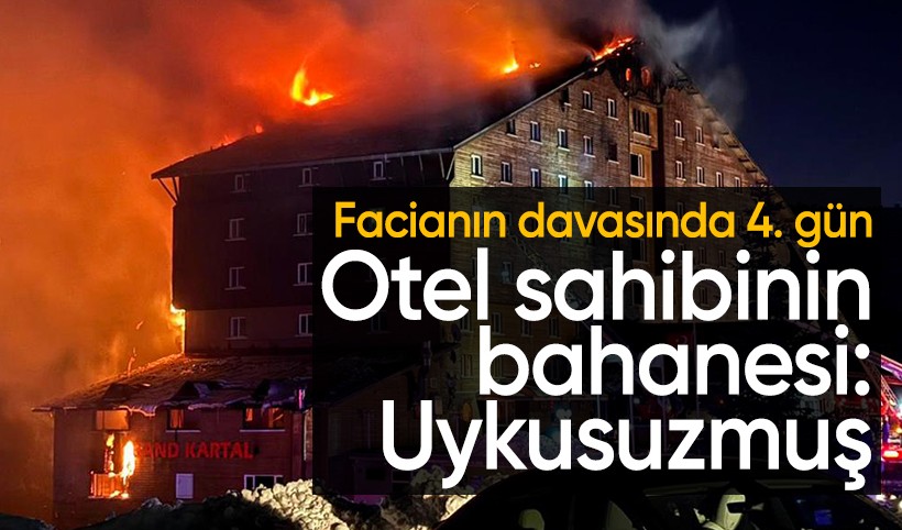 Bolu'da otel faciası davasında 4 gün: Tutuklu otel sahibi uykusuzmuş