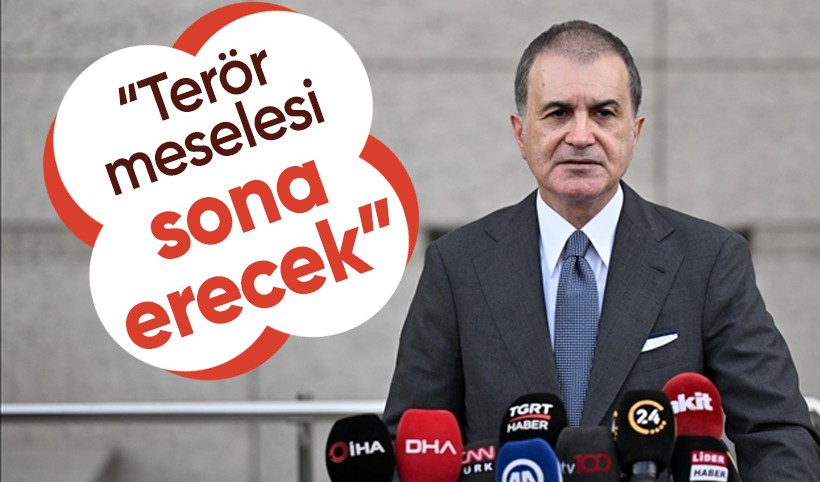 AK Parti Sözcüsü Ömer Çelik'ten kritik açıklamalar: Terör meselesi sona erecek