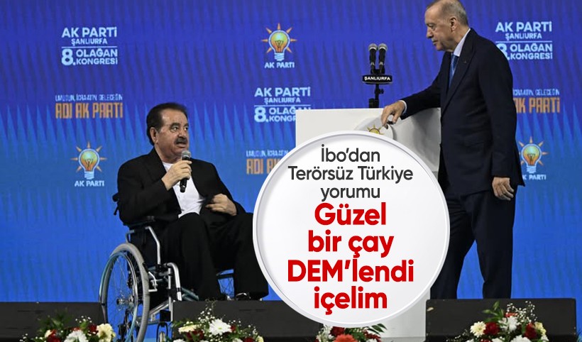 İbo'dan 'Terörsüz Türkiye' mesajı: Güzel bir çay DEM'lendi yudum yudum içelim