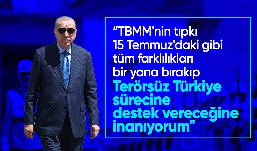 15 Temmuz'un 9. yıl dönümü | Cumhurbaşkanı Erdoğan: Meclisimizin 'Terörsüz Türkiye'ye dayanışma içinde destek vereceğine inanıyorum