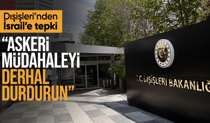 Dışişleri'nden İsrail’e Suriye tepkisi: Askeri müdahaleyi derhal durdurun