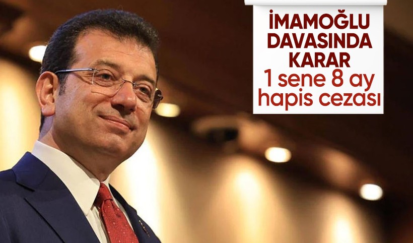 Ekrem İmamoğlu'na 1 sene 8 ay hapis cezası