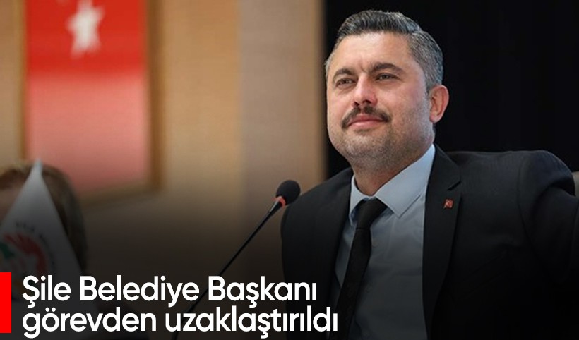 Şile Belediye Başkanı Özgür Kabadayı görevden uzaklaştırıldı