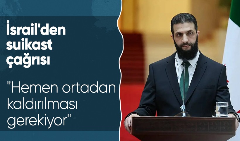 Terör devleti İsrail'den Ahmed Şara'ya suikast çağrısı
