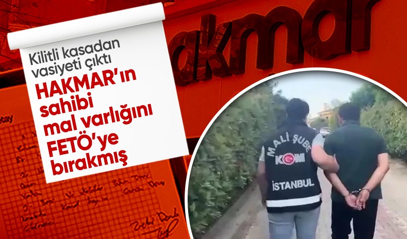 HAKMAR'ın sahibi mal varlığını FETÖ'ye bırakmış