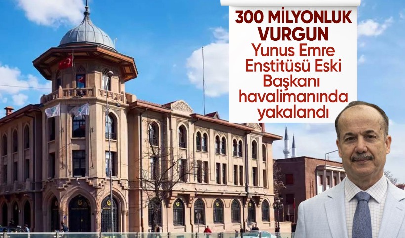 Yunus Emre Enstitüsü'nün eski başkanı Şeref Ateş usulsüz işlemden gözaltına alındı
