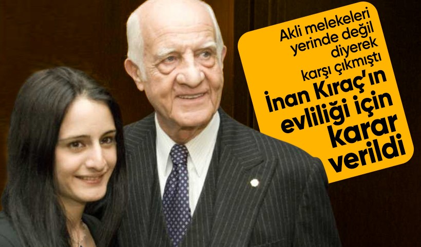 Kızı İpek Kıraç karşı çıkmıştı! İş insanı İnan Kıraç'ın evliliği için açılan davada flaş karar