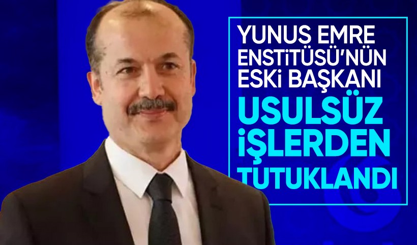 Yunus Emre Enstitüsü'nün eski başkanı Şeref Ateş tutuklandı
