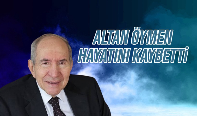 CHP eski Genel Başkanı Altan Öymen hayatını kaybetti